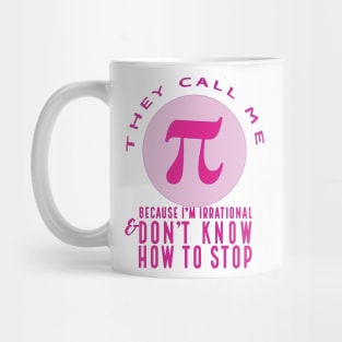 They Call Me Pi (pink) Mug